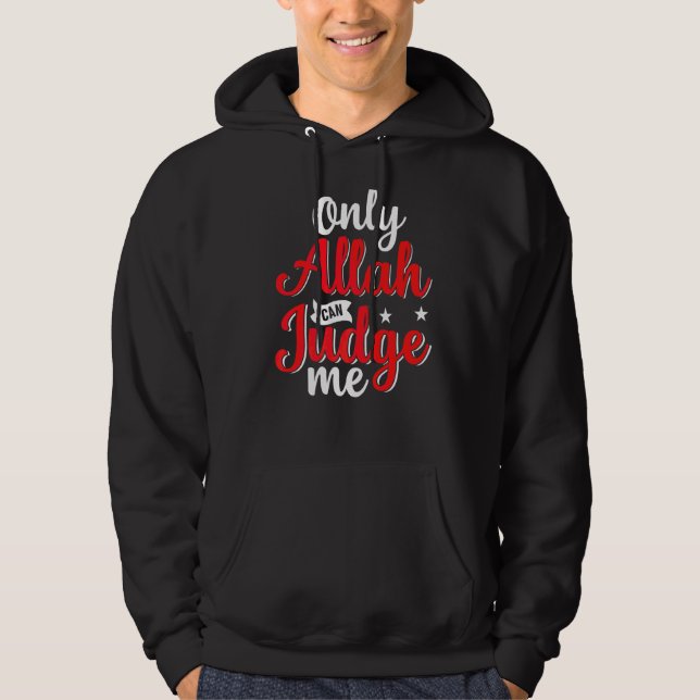 Only Allah Can Judge Me Islamic Muslim Ramadan Mos Hoodie (Front)
