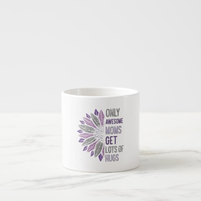 only awesome moms get lots of hugs espresso cup (Front)