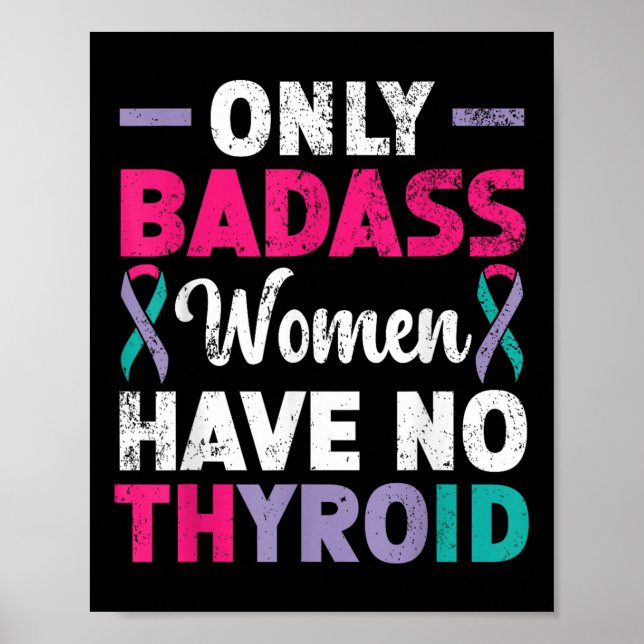 Only Bad Women Have No Thyroid Cancer Awareness  Poster (Front)