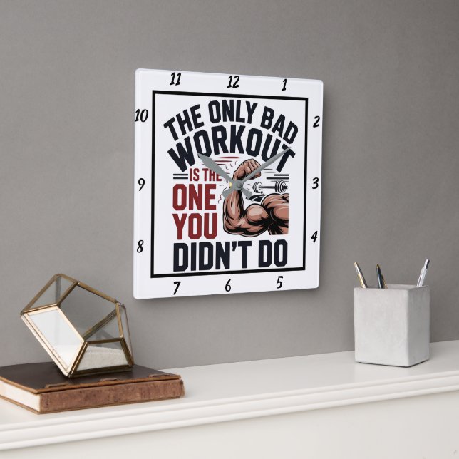Only Bad Workout Is The One You Didn't Do Square Wall Clock (Office)