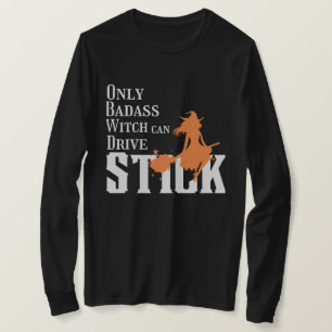 Only Badass Witch can Drive Stick T-Shirt