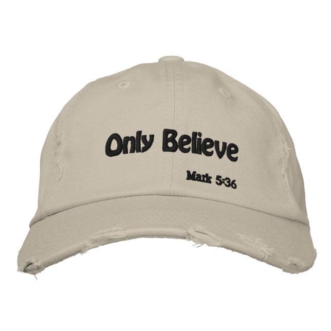 Only Believe Bible Quote Customise It Embroidered Hat (Front)