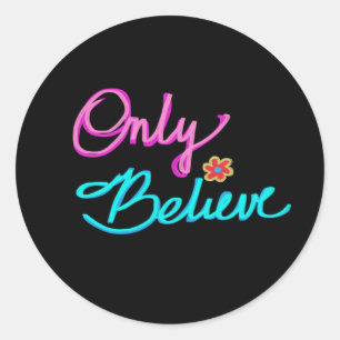Only Believe Christian Faith Quote on Black  Classic Round Sticker