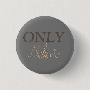 Only Believe Christian Quote 3 Cm Round Badge