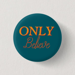 ‘Only Believe’ Faith Quote Christian 3 Cm Round Badge