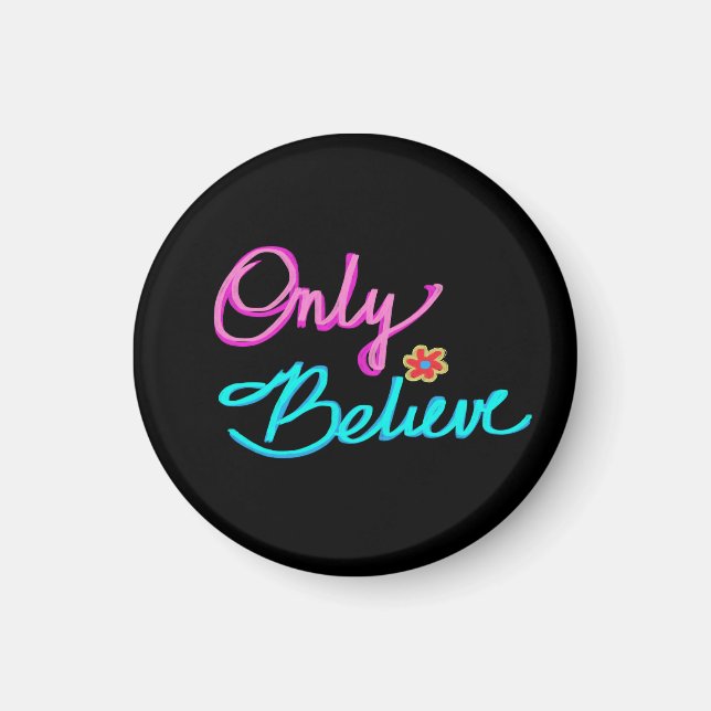 Only Believe Inspirational Quote Black Magnet (Front)