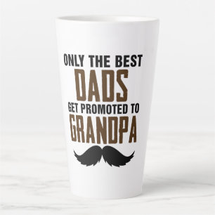Only Best Dads Get Promoted to Grandpa Latte Mug