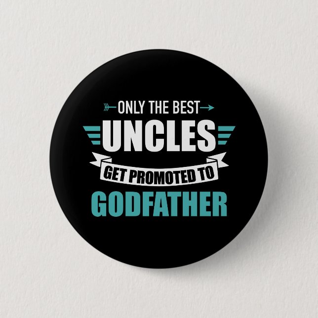Only best uncles get promoted to godfather 6 cm round badge (Front)