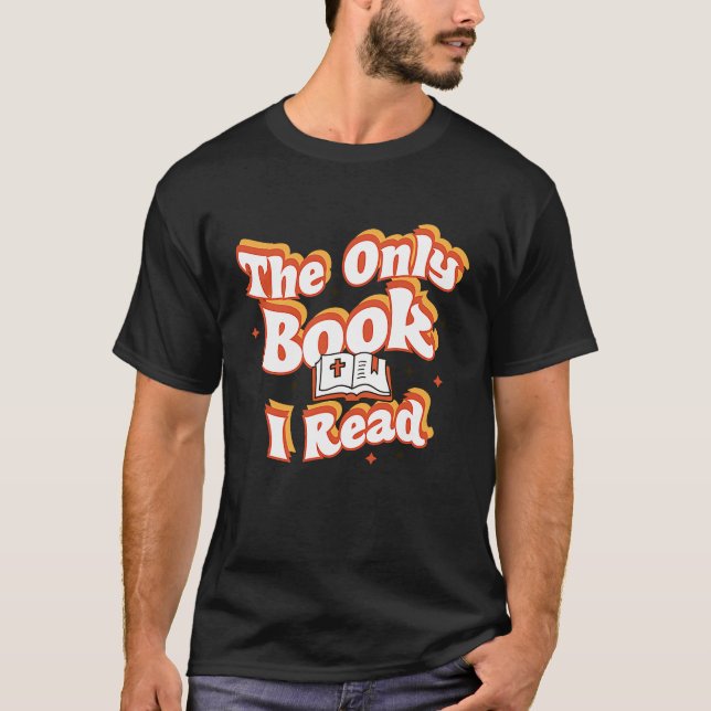 Only Book I Read Bible Study Faith Jesus Christ T-Shirt (Front)