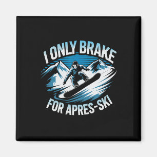 Only Brake For Apres Ski Snowboarding Winter Snowb Magnet
