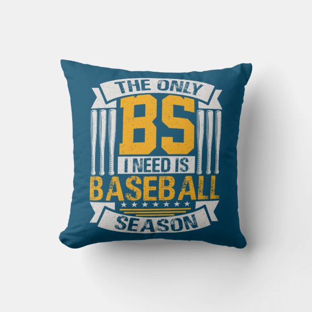 Only BS I Need is Baseball Season Cushion (Front)