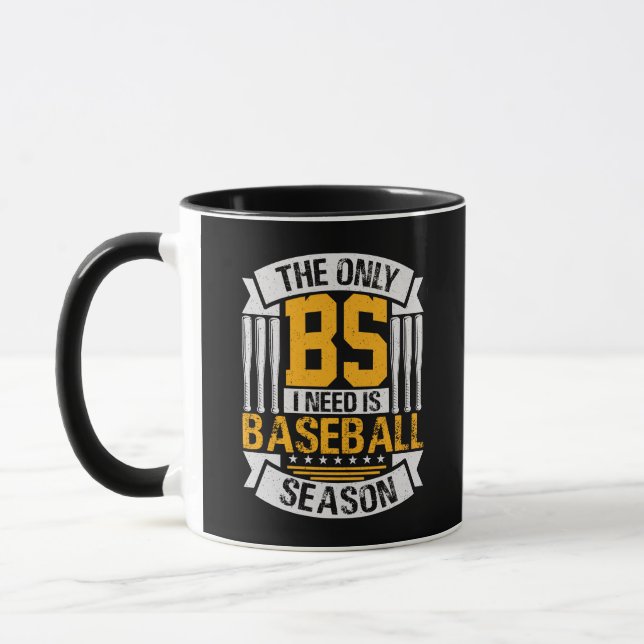 Only BS I Need is Baseball Season Mug (Left)