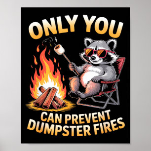 Only can prevent dumpster fires funny raccoon meme poster