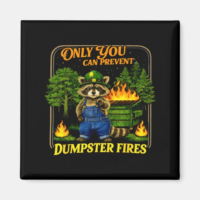 Only can prevent dumpster fires funny racoon meme magnet (Front)