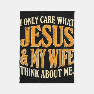 Only care what jesus and wife think about fleece blanket
