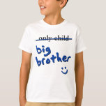 Only Child / Big Brother T-Shirt<br><div class="desc">(multiple products selected)</div>