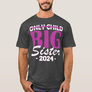 only child big sister 2024 1 T-Shirt