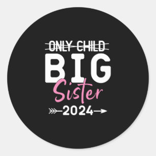 Only Child Big Sister 2024 Promoted To Big Sister Classic Round Sticker