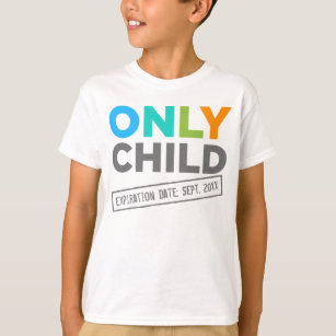 Only Child Expiration Date [Your Date] T-Shirt
