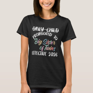 Only Child Expired 2026 Promoted To Big Sister of T-Shirt