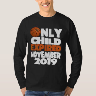 Only Child Expired November 2019 Basketball Newbor T-Shirt
