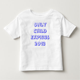 Only Child expires 2013 Toddler T-Shirt