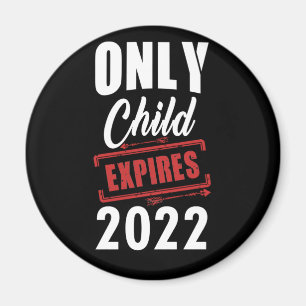 Only Child Expires 2022 Elder Sibling Toddler Infa Magnet
