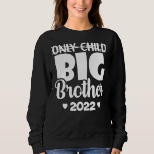 Only Child Expires 2022 Promoted To Big Brother An Sweatshirt