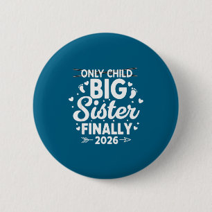 Only child expires 2026 promoted to big sister 6 cm round badge