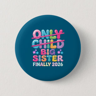 Only child expires 2026 promoted to big sister 6 cm round badge