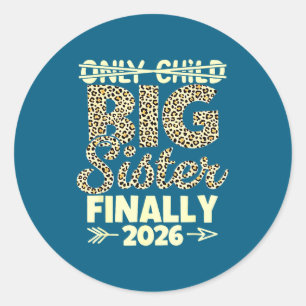 Only child expires 2026 promoted to big sister classic round sticker