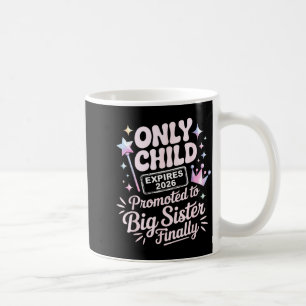 Only child expires 2026 promoted to big sister coffee mug