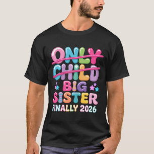 Only child expires 2026 promoted to big sister T-Shirt