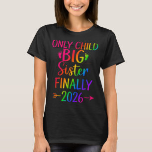 Only child expires 2026 promoted to big sister T-Shirt
