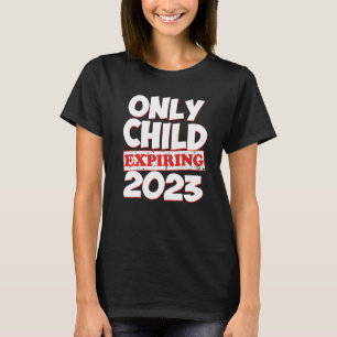 Only Child Expiring 2023 Boys Girls Big Bro Sis T-Shirt