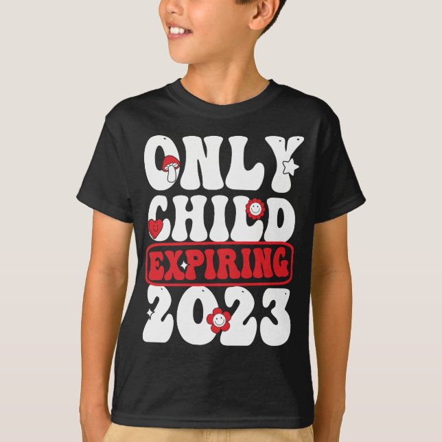 Only Child Expiring 2023 T-Shirt (Front)