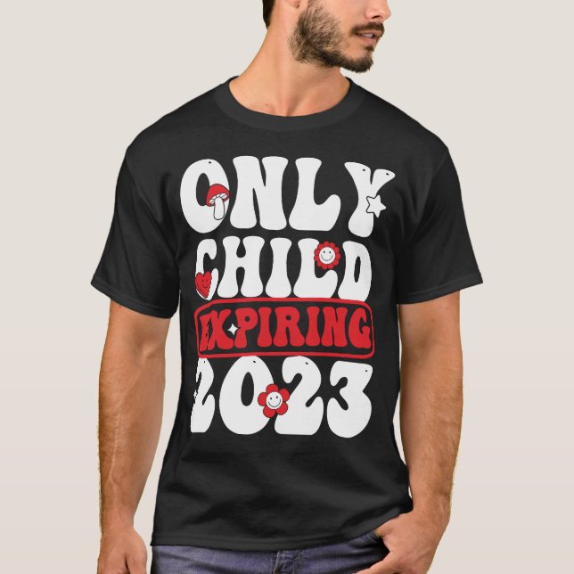 Only Child Expiring 2023 T-Shirt (Front)