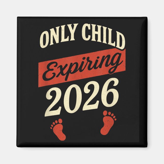 Only Child Expiring 2026 - Pregnancy Announcement  Magnet (Front)