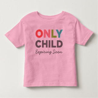 ONLY CHILD Expiring Soon Toddler T-Shirt