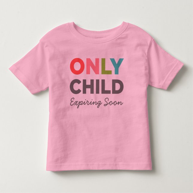 ONLY CHILD Expiring Soon Toddler T-Shirt (Front)