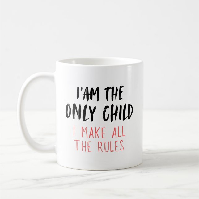 Only Child – I Make All the Rules Custom Coffee Mug (Left)