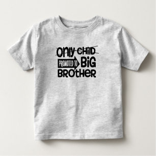 Only Child Promoted Big Brother Toddler T-Shirt