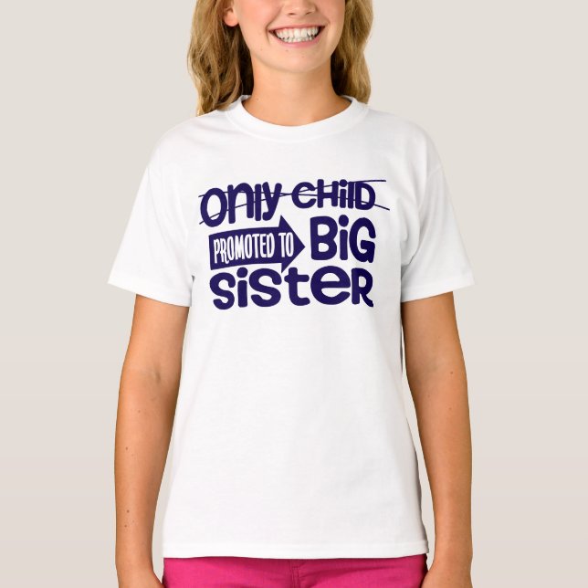 Only Child Promoted To Big Sister Announcement T-Shirt (Front)