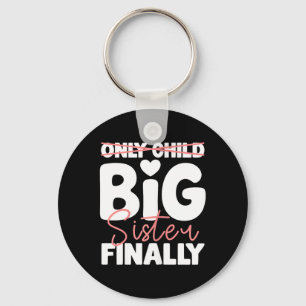 Only Child to Big Sister Finally for Girls Key Ring