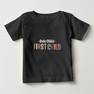 Only child to first child baby T-Shirt