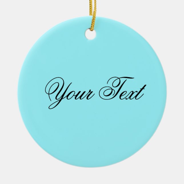 ONLY COLOR / cyan + your text Ceramic Ornament (Front)