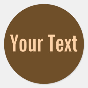 ONLY COLOR   dark brown + your text Classic Round Sticker