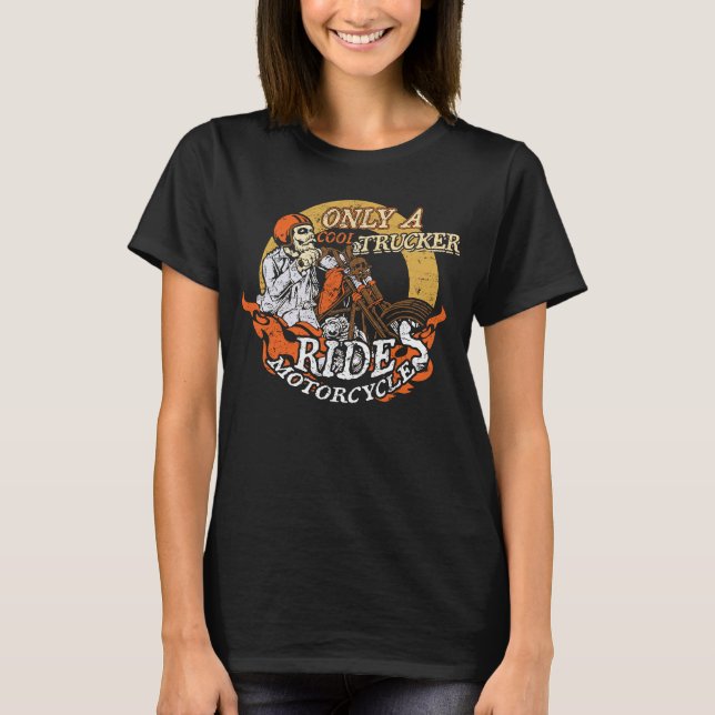 Only Cool Trucker Rides Motorcycles  Father's Day T-Shirt (Front)