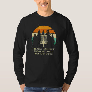 Only Cursed 54 Times Disc Golf Sarcastic Golfer Sa T-Shirt
