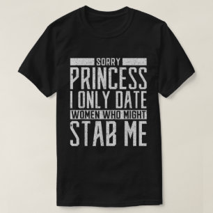 Only Date Women Who Might Stab Me Shirt